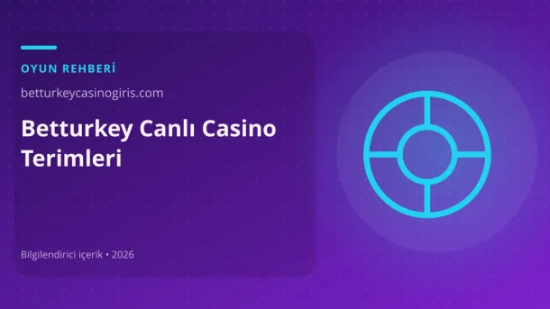Betturkey Canlı Casino Terimleri görseli